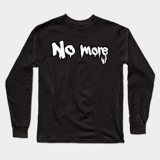 No more Long Sleeve T-Shirt